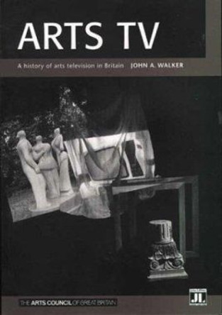 Arts TV: History of British Arts TV by John A. Walker 9780861964352