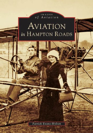 Aviation in Hampton Roads by Patrick Evans-Hylton 9780738518206