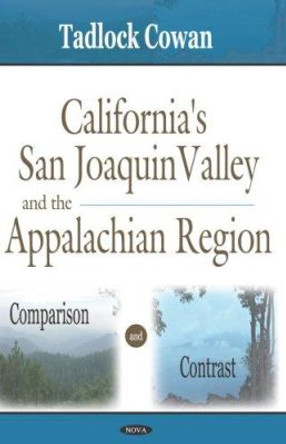 California's San Joaquin Valley & the Appalachian Region: Comparison & Contrast by Tadlock Cowan 9781600211478