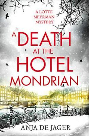 A Death at the Hotel Mondrian by Anja de Jager 9781472130433