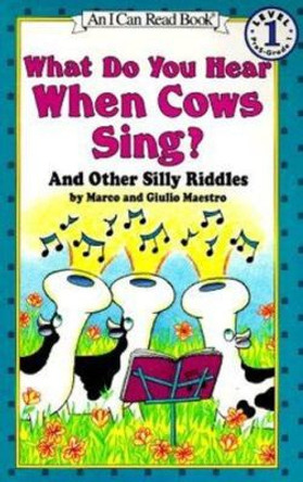 What Do You Hear When Cows Sing? by Giulio Maestro 9780064442275