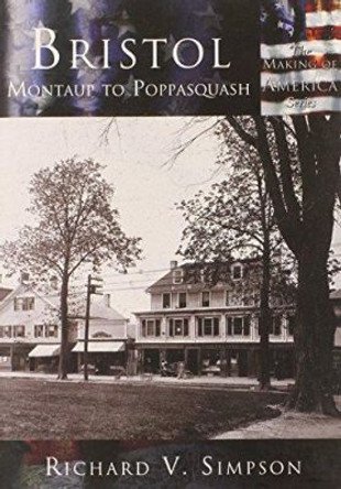 Bristol: Montaup to Poppasuash by Richard V. Simpson 9780738523569