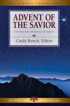 Advent of the Savior: 6 Studies for Individuals and Groups by Cindy Bunch 9780830831364