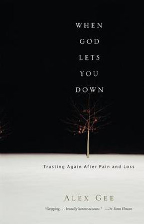 When God Lets You Down: Trusting Again After Pain and Loss by Alex Gee 9780830833979