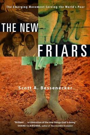 The New Friars: The Emerging Movement Serving the World's Poor by Scott A Bessenecker 9780830836017