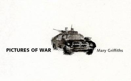 Pictures of War by Mary Griffiths 9781857549935