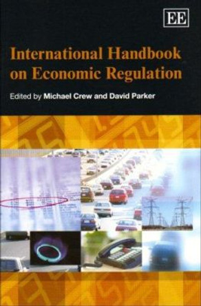 International Handbook on Economic Regulation by Michael A. Crew 9781848441729