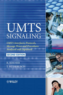 UMTS Signaling – UMTS Interfaces, Protocols, Messa ge Flows and Procedures Analyzed and Explained 2e by R Kreher 9780470065334