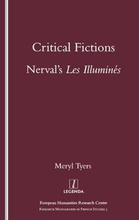 Critical Fictions: Nerval's &quot;Les Illumines&quot; by Meryl Tyers