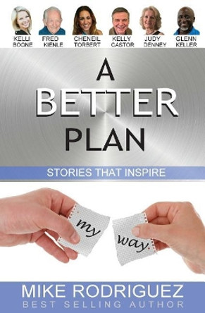 A Better Plan: Stories That Inspire by Mike Rodriguez 9780999835821