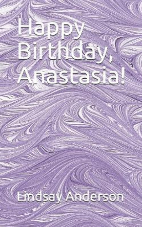 Happy Birthday, Anastasia! by Lindsay Anderson 9781081363123