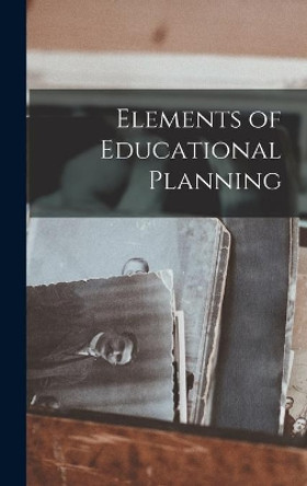 Elements of Educational Planning by Anonymous 9781013318566