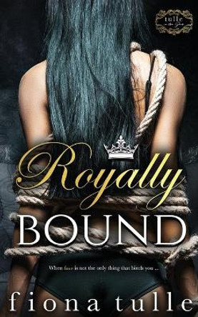 Royally Bound by Fiona Tulle 9780999155189