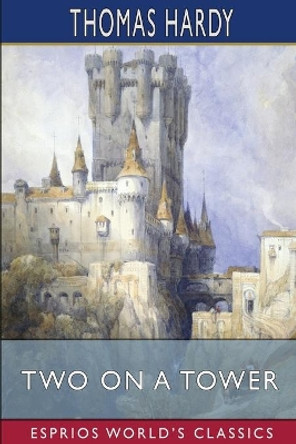 Two on a Tower (Esprios Classics) by Thomas Hardy 9781006097720