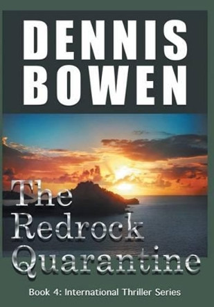 The Redrock Quarantine by Dennis Bowen 9780996041256