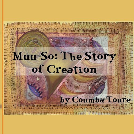Muu-so: The Story of Creation by Couba Toure 9780995347434