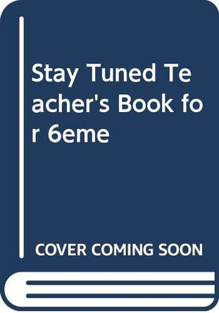 Stay Tuned Teacher's Book for 6ème by Christine Bongwa 9780521526227