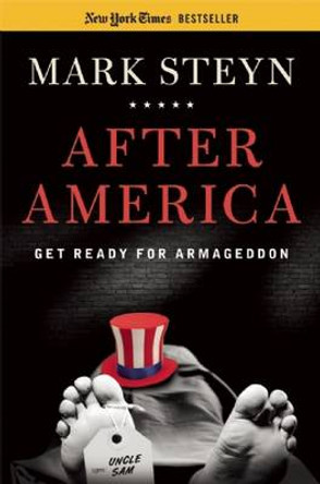 After America: Get Ready for Armageddon by Mark Steyn 9781596983274