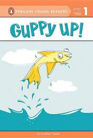 Guppy Up! by Jonathan Fenske 9780448496467