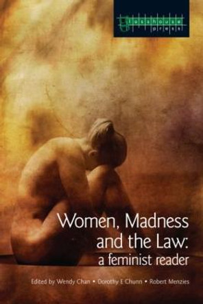 Women, Madness and the Law: A Feminist Reader by Wendy Chan