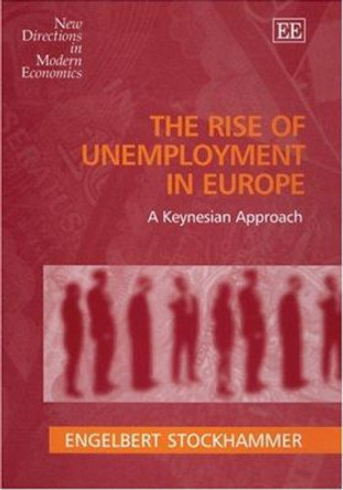 The Rise of Unemployment in Europe: A Keynesian Approach by Engelbert Stockhammer 9781843764106
