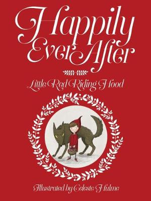 Happily Ever After: Little Red Riding Hood: No. 2 Celeste Hulme 9780995625532