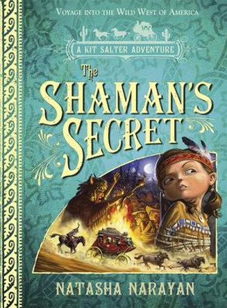 A Kit Salter Adventure: The Shaman's Secret: Book 4 by Natasha Narayan 9781849165556