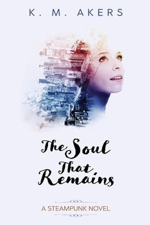 The Soul that Remains by K M Akers 9781080642724