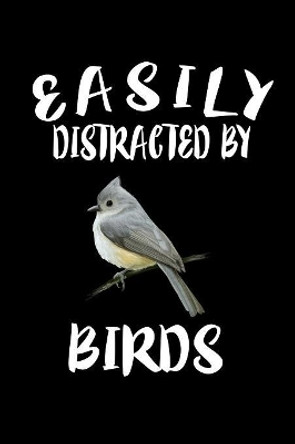 Easily Distracted By Birds: Animal Nature Collection by Marko Marcus 9781081211394