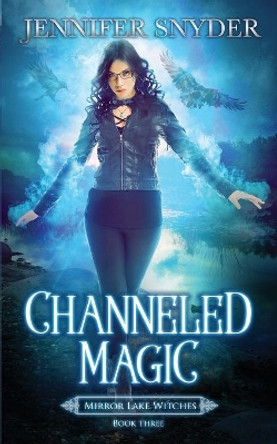 Channeled Magic by Jennifer Snyder 9781081505318