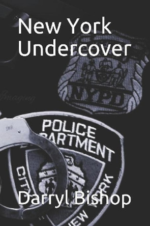 New York Undercover by Darryl Bishop 9781082272646