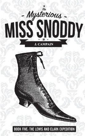 The Mysterious Miss Snoddy: The Lewis and Clark Expedition by Jim Campain 9781087955230