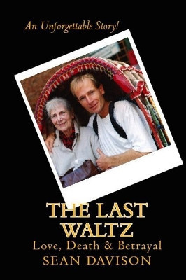 The Last Waltz: Love, Death & Betrayal by Elaine Feuer 9780988969179