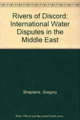 Rivers of Discord: International Water Disputes in the Middle East by Gregory Shapland 9781850652144