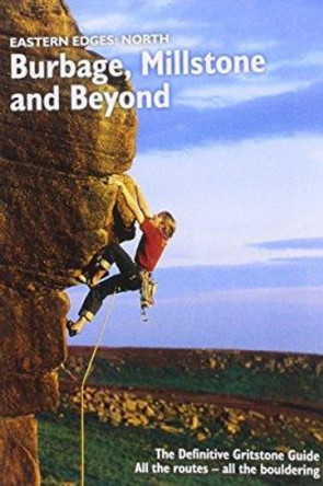 Eastern Edges: North - Burbage, Millstone and Beyond: The Definitive Gritstone Guide.  All the Routes - All the Bouldering by Niall Grimes 9780903908771