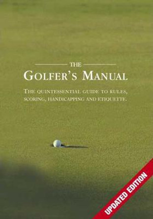 The Golfer's Manual: The Quintessential Guide to Rules, Scoring, Handicapping and Etiquette by Paige Warr