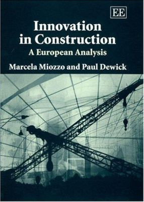 Innovation in Construction: A European Analysis by Marcela Miozzo 9781843765219