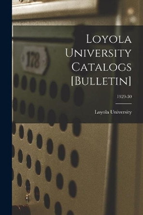 Loyola University Catalogs [Bulletin]; 1929-30 by La ) Loyola University (New Orleans 9781015028296