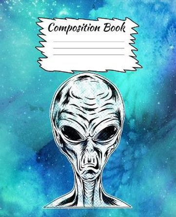 Composition Book: Alien and Space Themed Composition Book For Kids by Rdhcreations 9781073392667