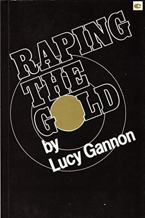 Raping the Gold by Lucy Gannon 9780856761416