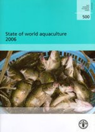 State of world aquaculture 2006 (FAO fisheries technical paper) by Food and Agriculture Organization of the United Nations 9789251056318