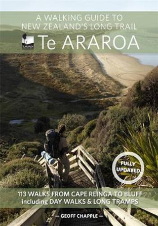 A Walking Guide to New Zealand's Long Trail: Te Araroa by Geoff Chapple 9781869797140