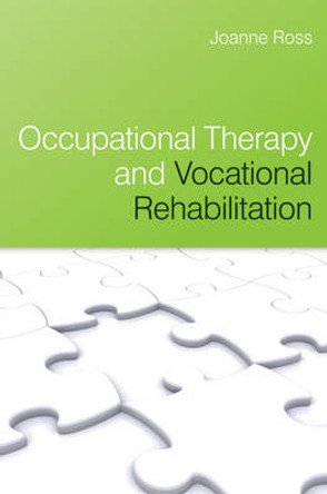 Occupational Therapy and Vocational Rehabilitation by Joanna Ross 9780470025642