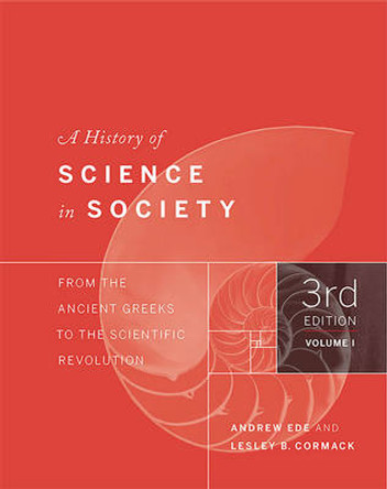 A History of Science in Society, Volume I: From the Ancient Greeks to the Scientific Revolution by Andrew Ede 9781442635036