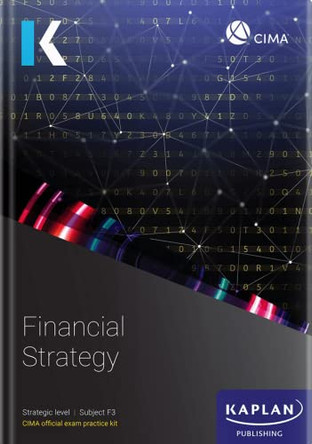 F3 FINANCIAL STRATEGY - EXAM PRACTICE KIT by KAPLAN 9781787409965