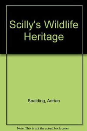 Scilly's Wildlife Heritage by Adrian Spalding 9780906294444