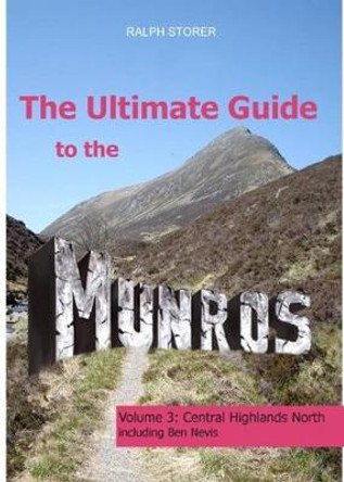 The Ultimate Guide to the Munros: Central Highlands North by Ralph Storer