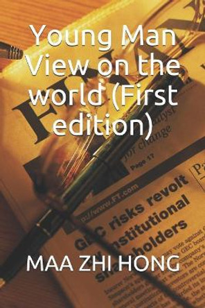 Young Man's View on the world (First edition) by Maa Zhi Hong 9781076883155