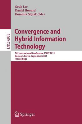 Convergence and Hybrid Information Technology: 5th International Conference, ICHIT 2011, Daejeon, Korea, September 22-24, 2011, Proceedings by Geuk Lee 9783642240812