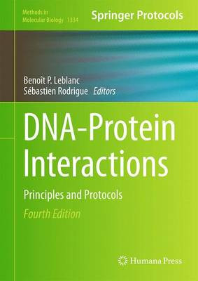 DNA-Protein Interactions: Principles and Protocols by Benoit P. Leblanc 9781493928767